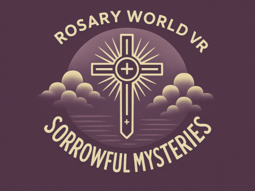 Rosary World VR - Sorrowful Mysteries
