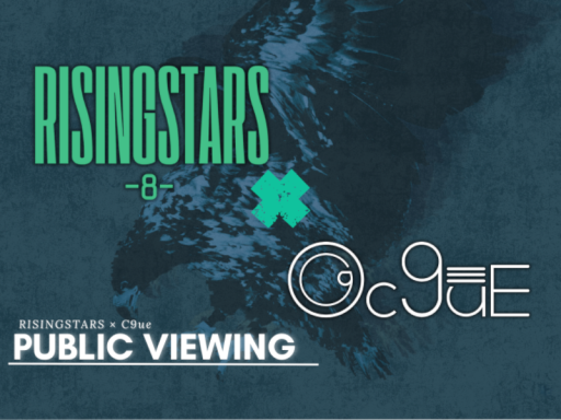 RISINGSTARS × c9ue Publicviewing