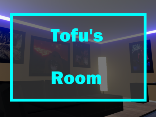 Tofu's Room