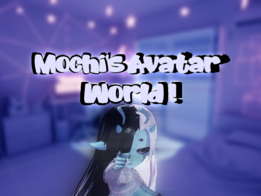 Mochi's Avatar Worldǃ