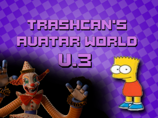 Trashcan's Avatar World