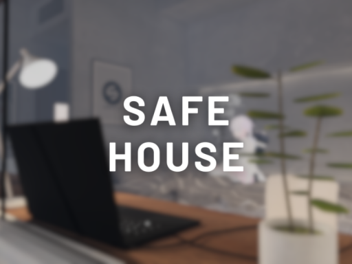 SAFE HOUSE