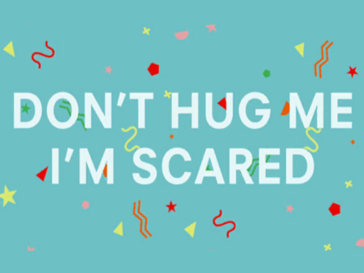 Don't Hug Me I'm Scared House