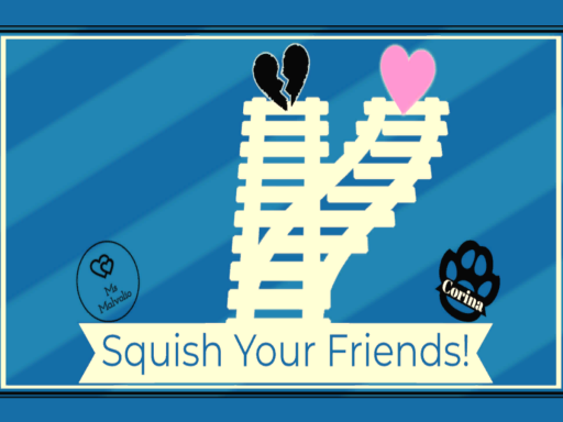 Squish Your Friendsǃ