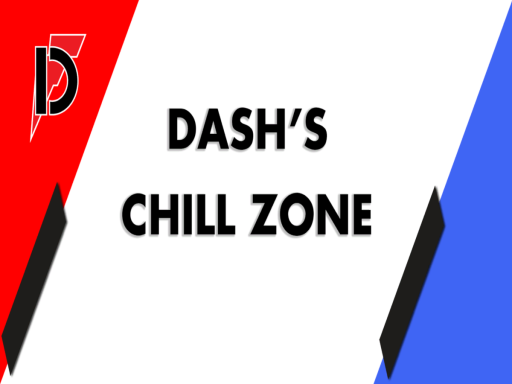 Dash's Chill Zone