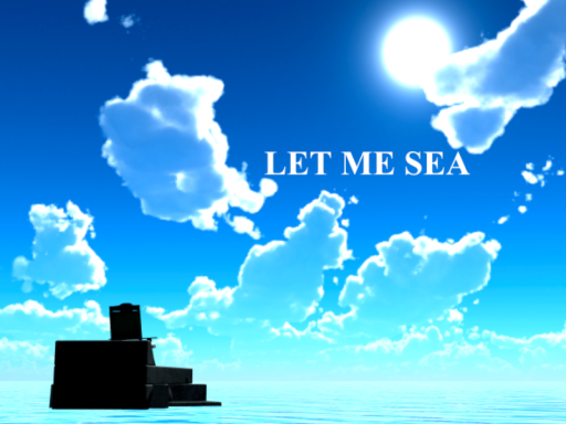 LET ME SEA