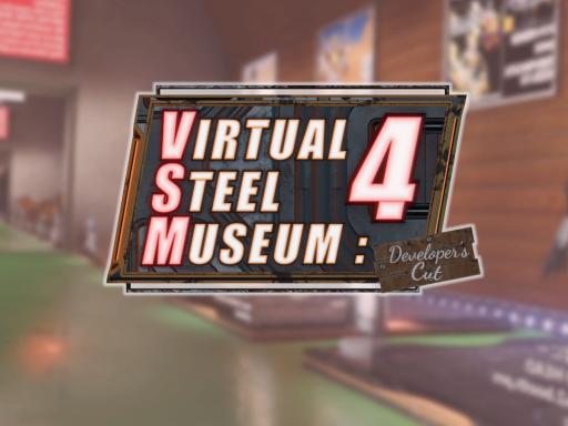 VIRTUAL STEEL MUSEUM˸4 Developer's Cut