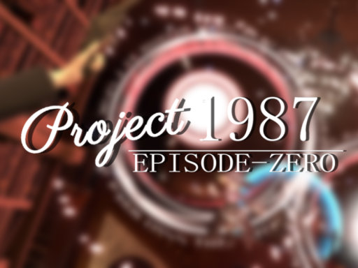 1987计划 序章｜Project-1987 EPISODE-ZERO