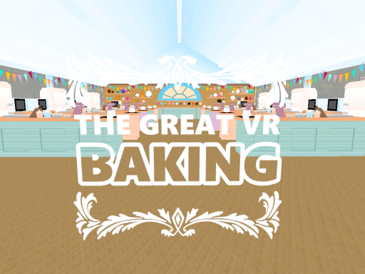 THE GREAT VR BAKING