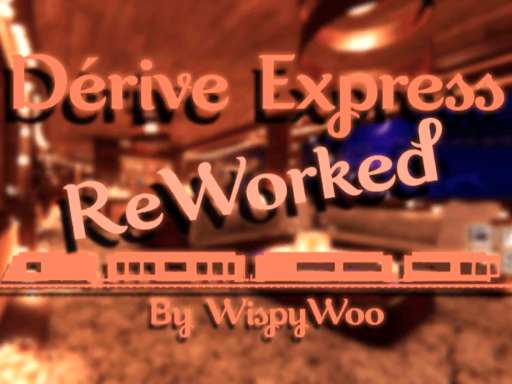 Dérive Express Reworked