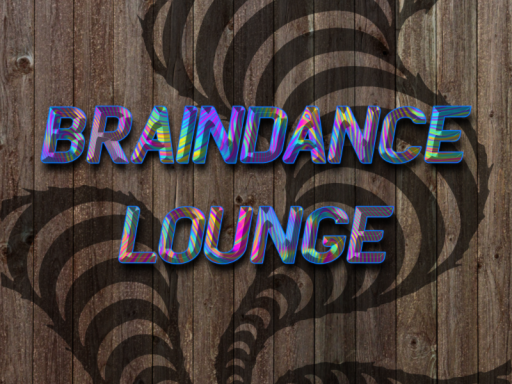 BRAINDANCE LOUNGE