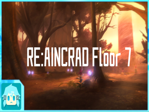 Re˸Aincrad Floor 7