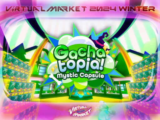 Vket2024W Gachatopiaǃ -Mystic Capsule
