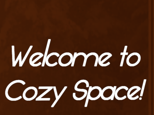 Cozy Spaceǃ