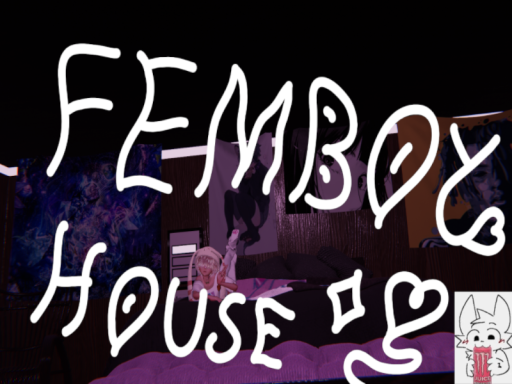 Femboy House ≺3