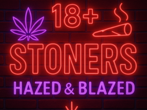 18＋ Stoners˸ Hazed ＆ Blazed