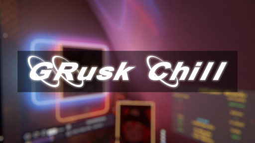 GRusk's Chill