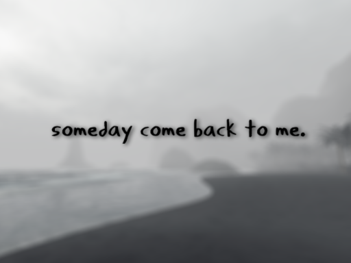 someday come back to me