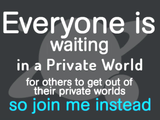 Everyone is waiting in a private world for others to get out of their private worlds