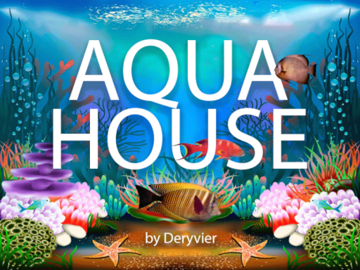 AQUA HOUSE by Deryvier