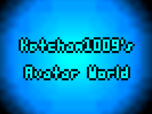 Ketcham1009s Avatar World