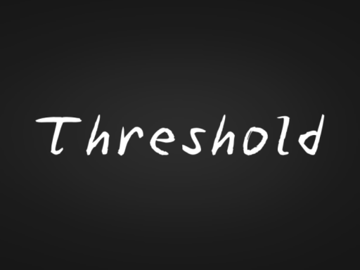 Threshold ［ Game ｜ W․I․P ］