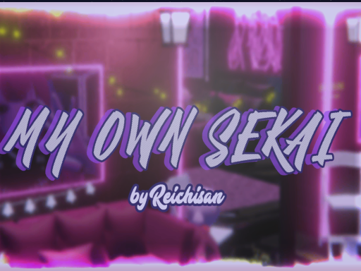 MY OWN SEKAI