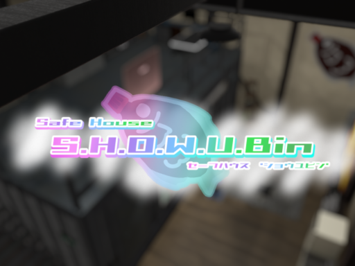 Safe House ＂S․H․O․W․U․bin＂