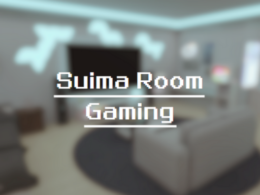 ーSuima Room Gamingー