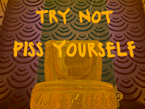 try not piss yourself