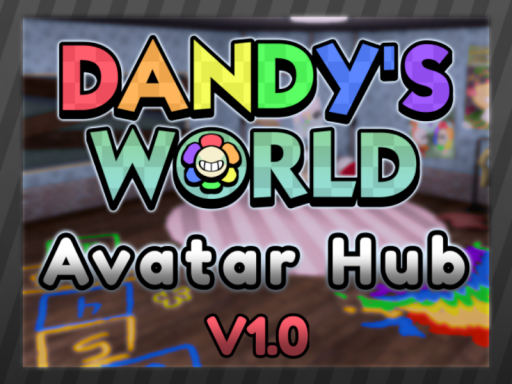 Dandy's World Avatar Hub ǃ （ update soon ）