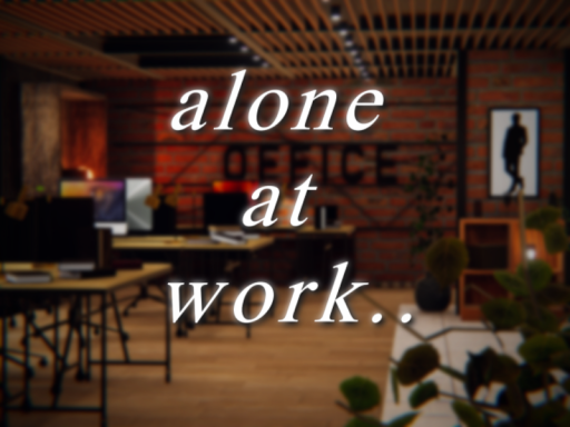 alone at work․․