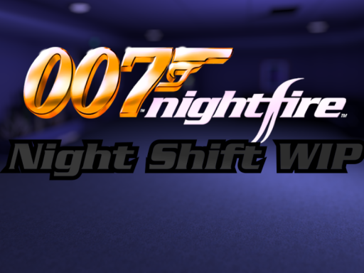 Nightfire 007˸ Night Shift WIP