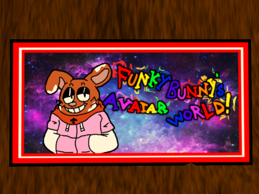 FunkyBunny's Avatar World
