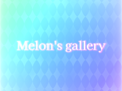 - Melon`s gallery -