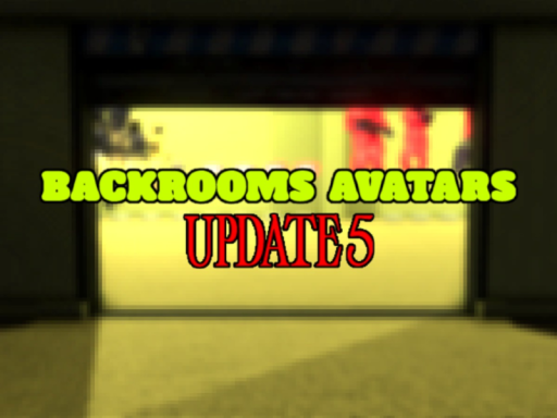 Backrooms Avatar World‚ Update 5