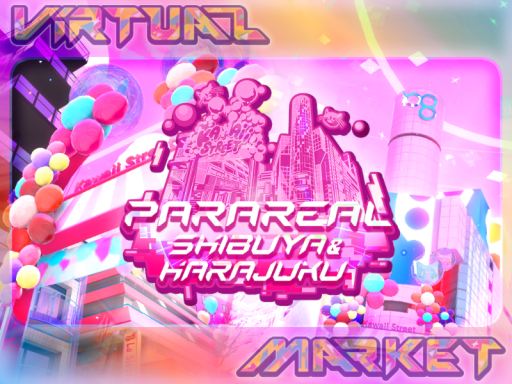 Vket2023W Parareal Shibuya ＆ Harajuku