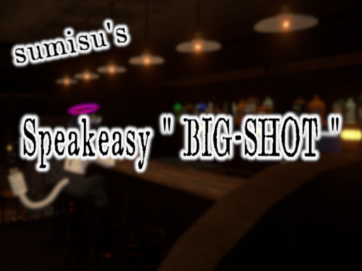 Speakeasy ＂BIG-SHOT＂