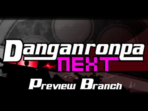 Danganronpa Next ［Preview Branch］［4th June］