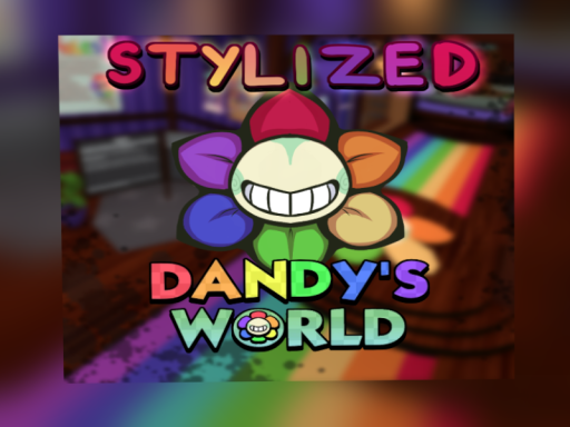 Dandy's World ǃ ［STYLIZED］