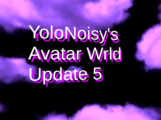 YoloNoisy Avatarz Wrld