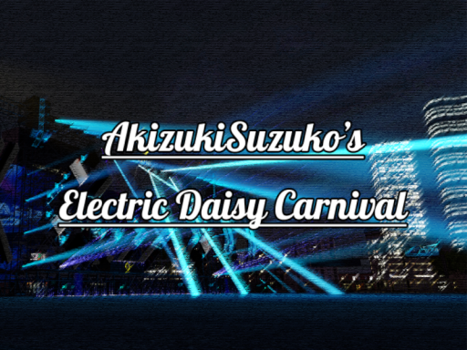 AkizukiSuzuko's Electric Daisy Carnival
