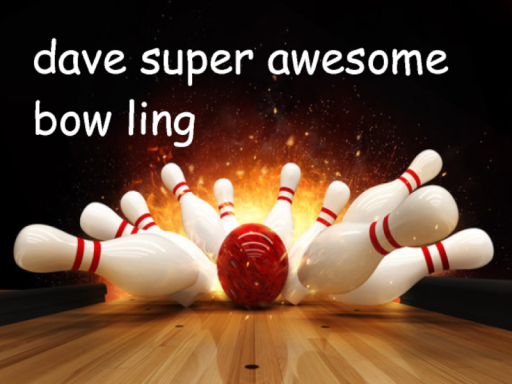 Dave's Super Awesome Bowling