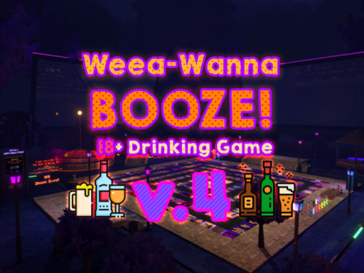 Weea-Wanna-Booze v․4 （18＋ Drinking Game Collaboration）