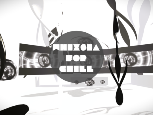 WHIXSIA for Chill
