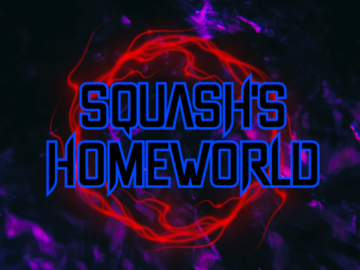 Squash's Homeworld