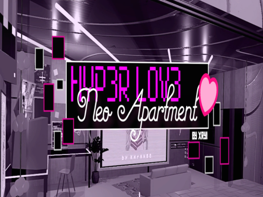 HYP3R L0V3 - Neo Apartment