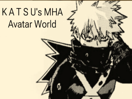 K A T S U's MHA Avatar World