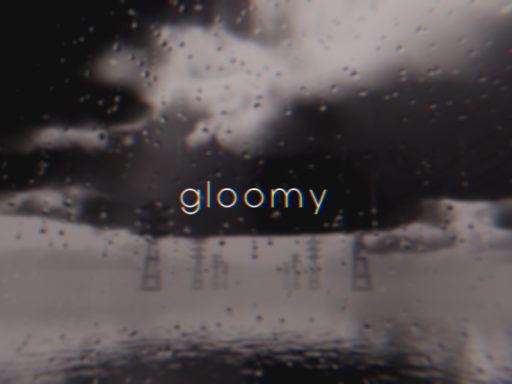 gloomy