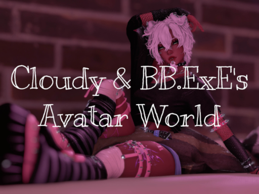 Cloudy ＆ BB․ExE's Avatar World